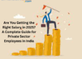 Are You Getting the Right Salary? A 2025 Data-Backed Guide for Private Sector Employees in India